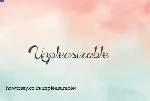 Unpleasurable