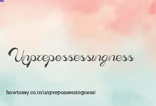 Unprepossessingness
