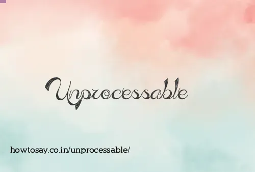 Unprocessable