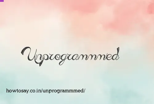 Unprogrammmed