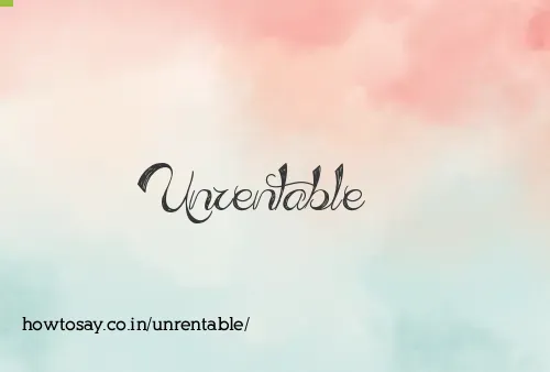 Unrentable
