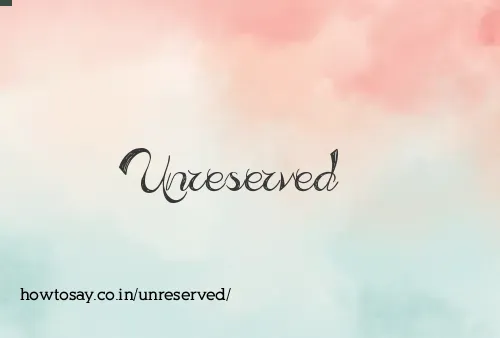Unreserved