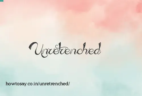 Unretrenched