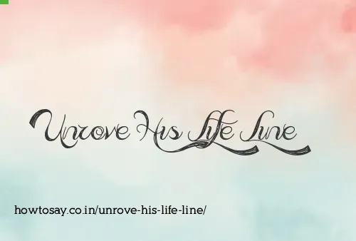 Unrove His Life Line