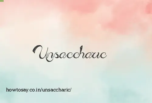 Unsaccharic