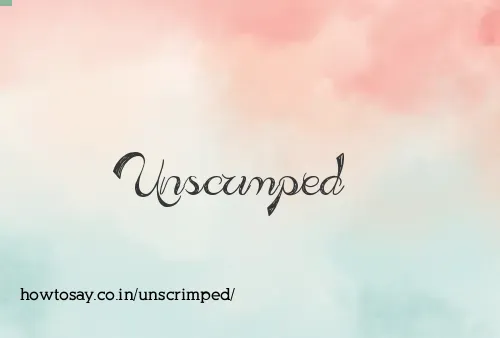 Unscrimped
