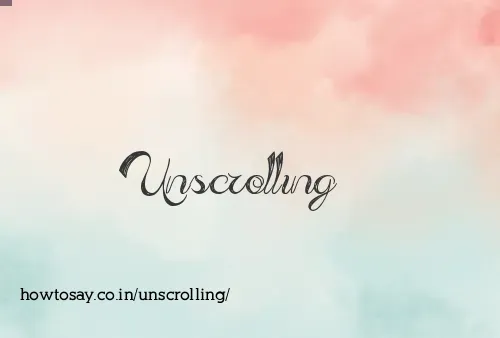 Unscrolling