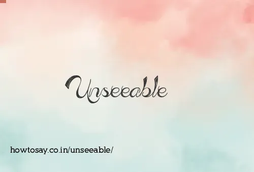 Unseeable