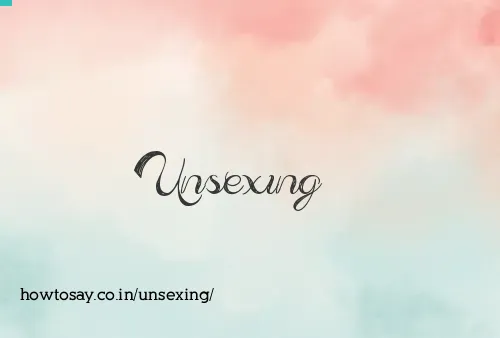 Unsexing