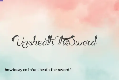 Unsheath The Sword