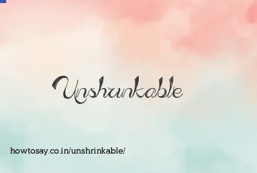 Unshrinkable