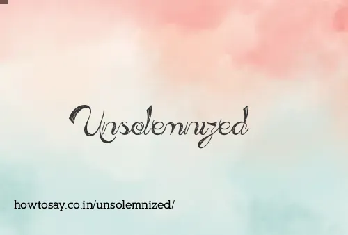 Unsolemnized