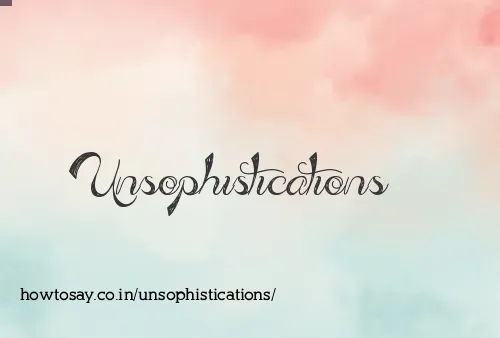 Unsophistications