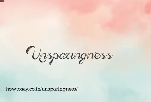 Unsparingness