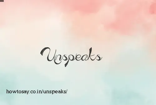 Unspeaks