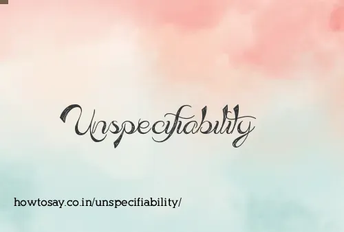 Unspecifiability