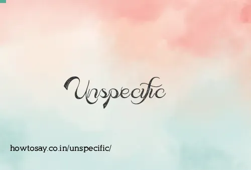 Unspecific