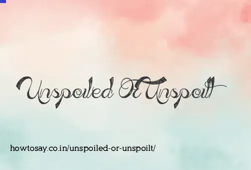 Unspoiled Or Unspoilt