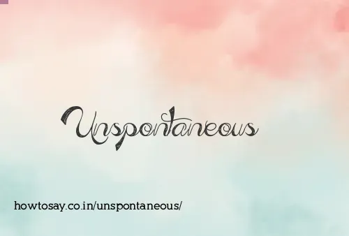 Unspontaneous
