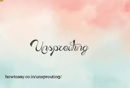 Unsprouting