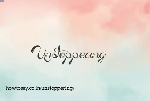 Unstoppering