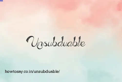 Unsubduable