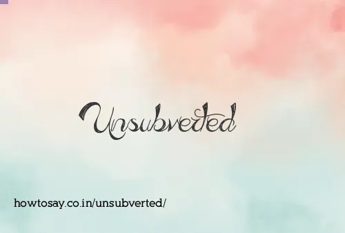 Unsubverted