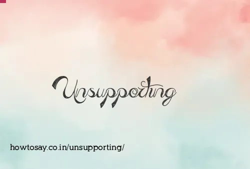 Unsupporting