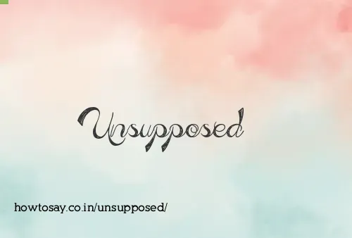 Unsupposed