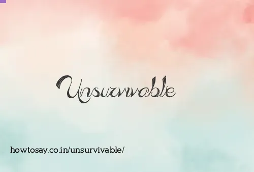 Unsurvivable