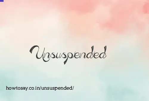 Unsuspended