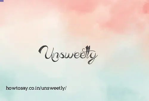 Unsweetly