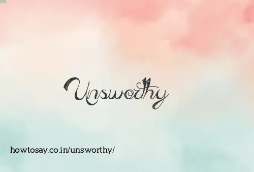 Unsworthy
