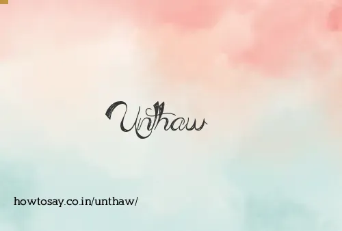 Unthaw
