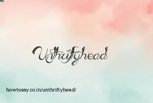 Unthriftyhead