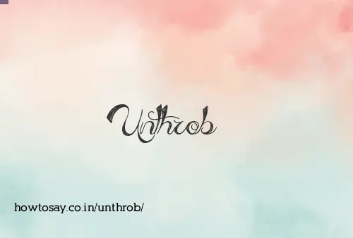 Unthrob