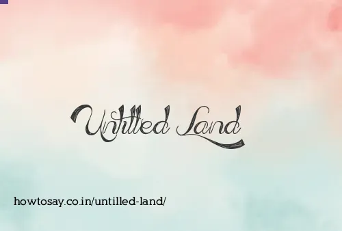 Untilled Land