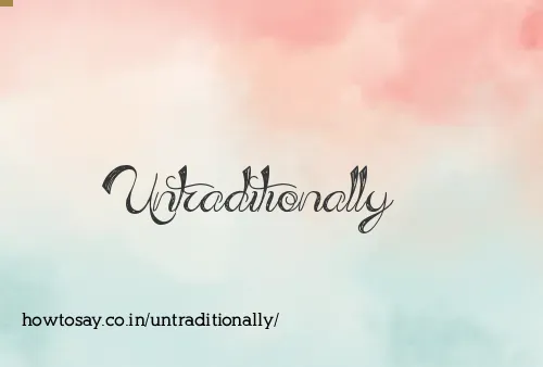 Untraditionally