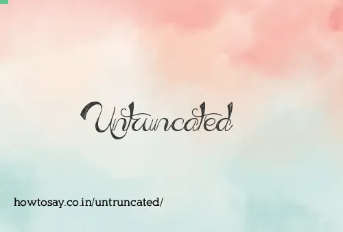 Untruncated