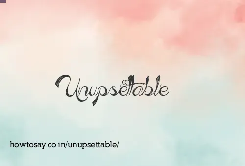 Unupsettable