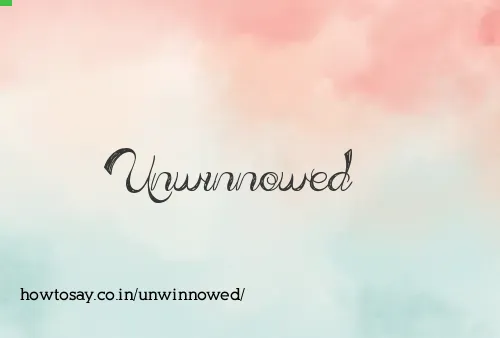 Unwinnowed