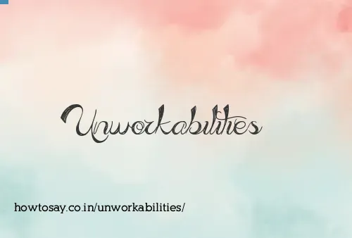 Unworkabilities