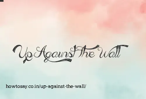 Up Against The Wall