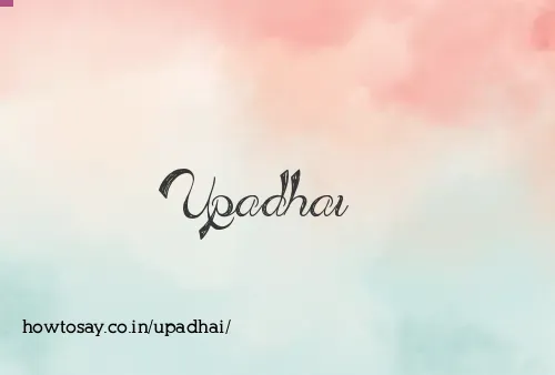 Upadhai