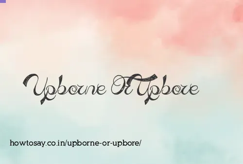 Upborne Or Upbore