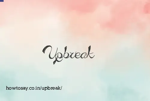 Upbreak
