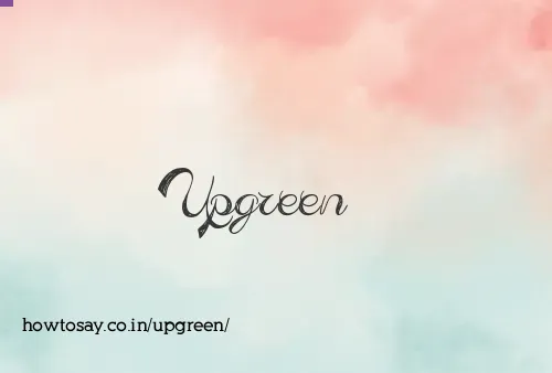 Upgreen