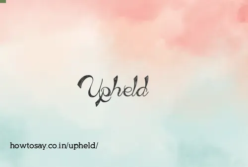 Upheld