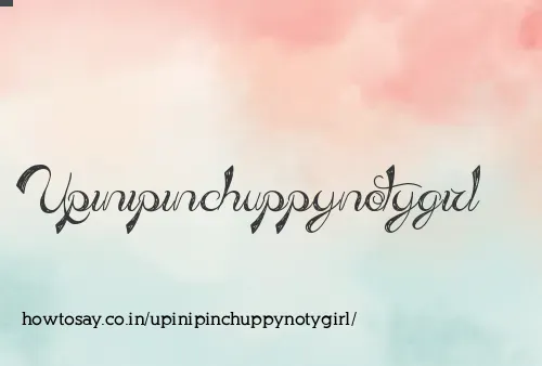 Upinipinchuppynotygirl