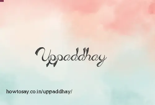 Uppaddhay